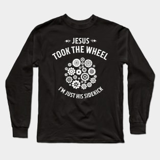 Jesus Took the Wheel I'm Just His Sidekick Christian Long Sleeve T-Shirt